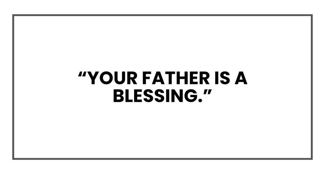 Your father is a blessing
