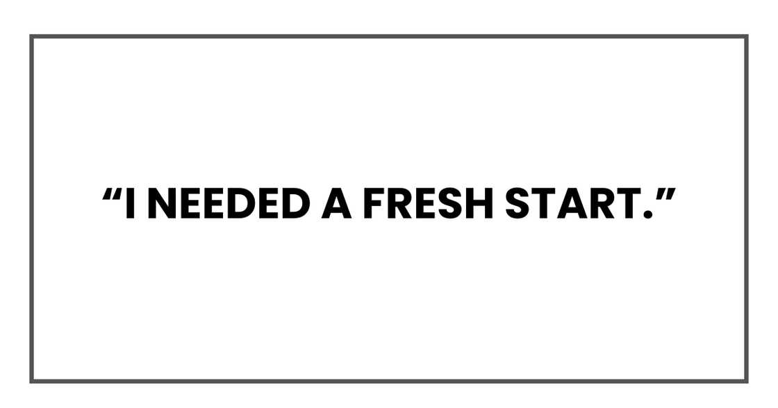 I needed a fresh start I needed a fresh start