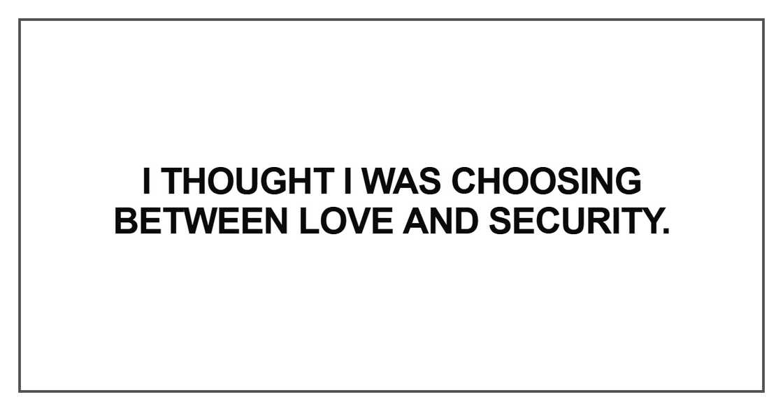 I thought I was choosing between love and security