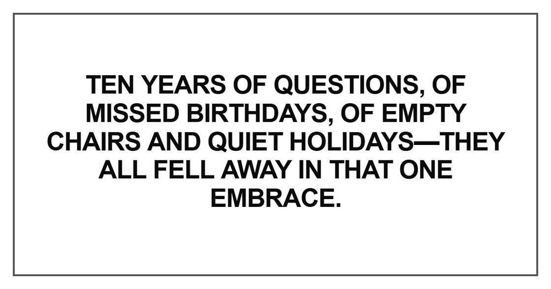 Ten years of questions, of missed birthdays, of empty chairs and quiet holidays Ten years of questions, of missed birthdays, of empty chairs and quiet holidays