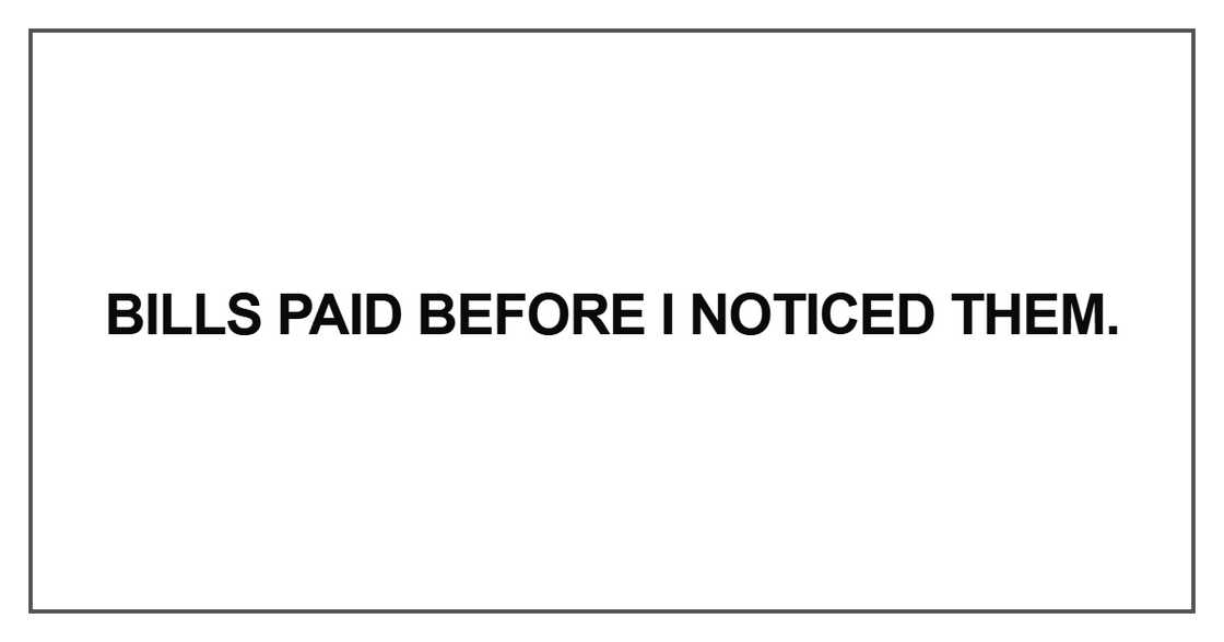 Bills paid before I noticed them Bills paid before I noticed them