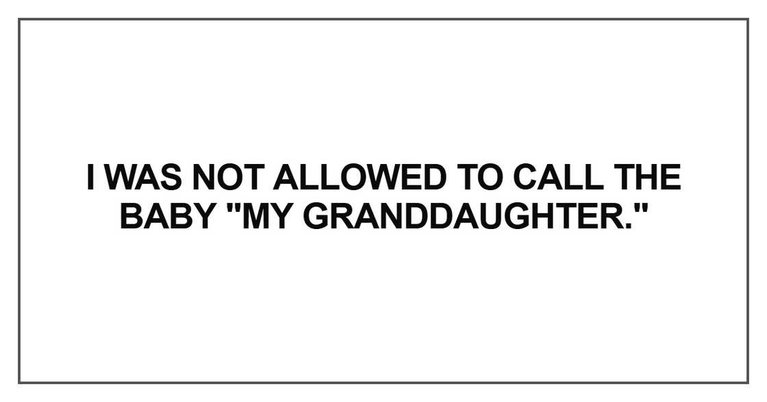 I was not allowed to call the baby