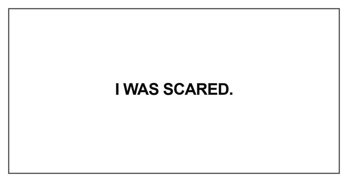 I was scared