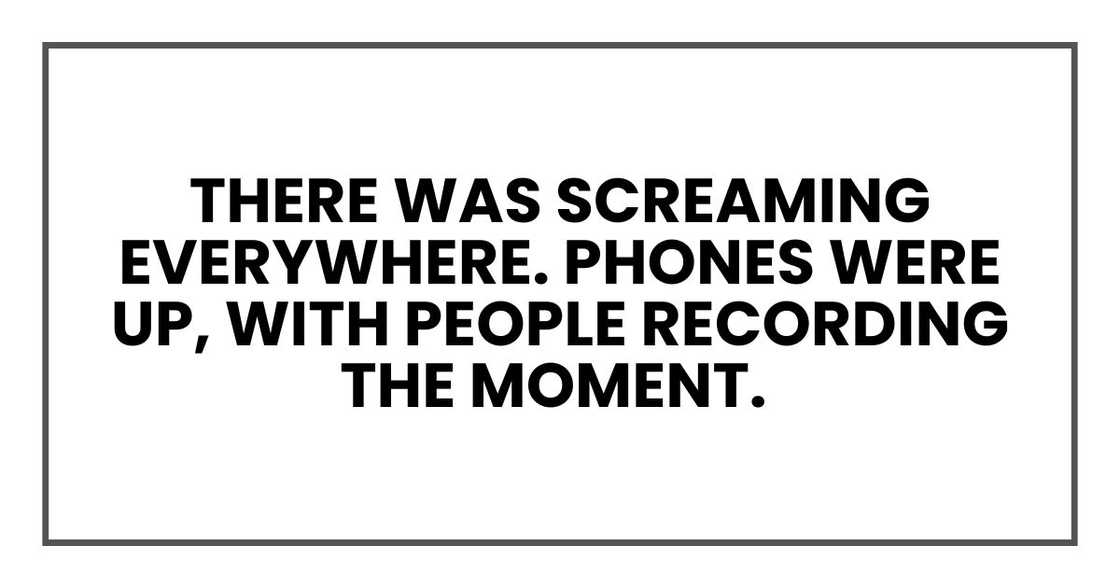 There was screaming everywhere.