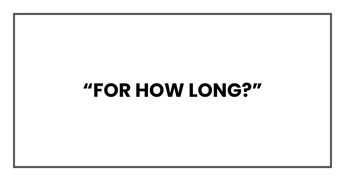 For how long? For how long?