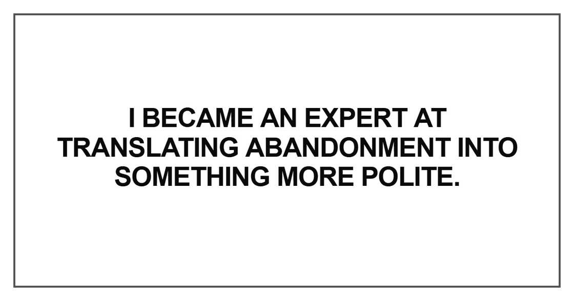 I became an expert at translating abandonment