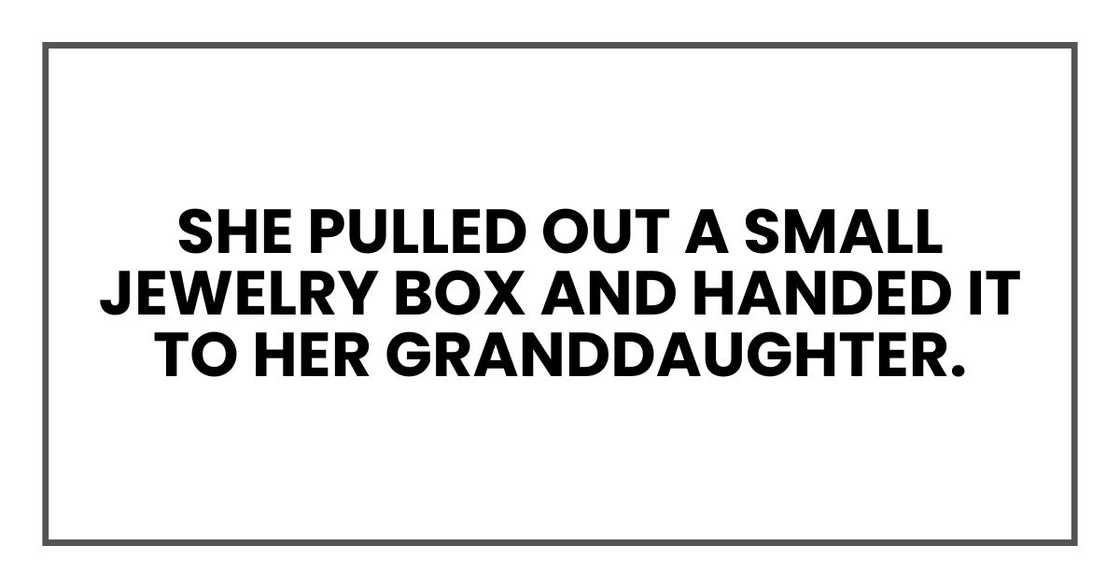 She pulled out a small jewelry box and handed it to her granddaughter.