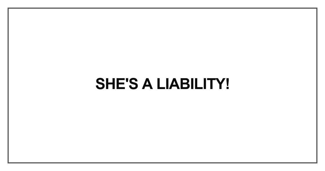 She's a liability