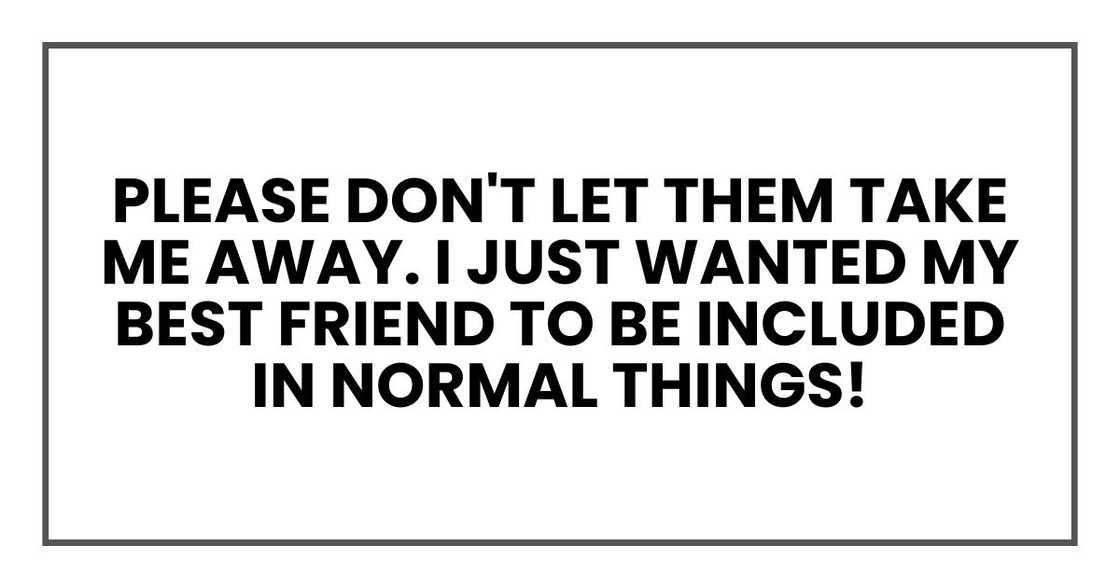 Please don't let them take me away.