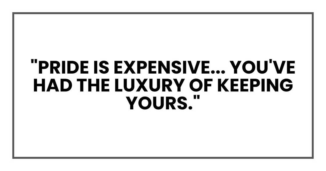"Pride is expensive, Violet. You should know. You've had the luxury of keeping yours." "Pride is expensive, Violet. You should know. You've had the luxury of keeping yours."