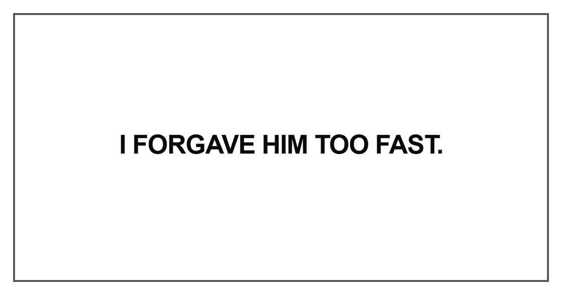 I forgave him too fast I forgave him too fast