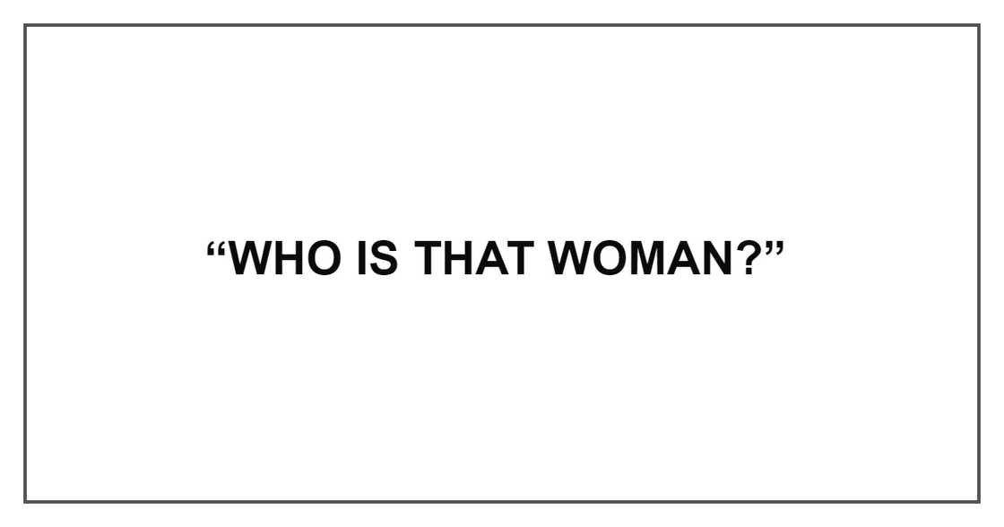 WHO IS THAT WOMAN