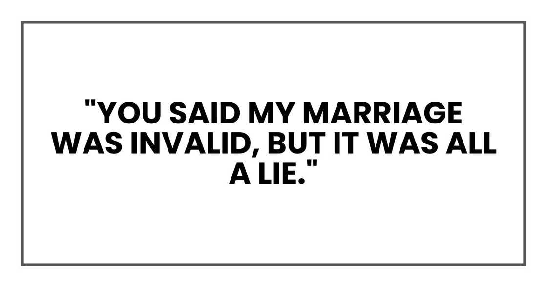 "You said my marriage was invalid, but it was all a lie." "You said my marriage was invalid, but it was all a lie."