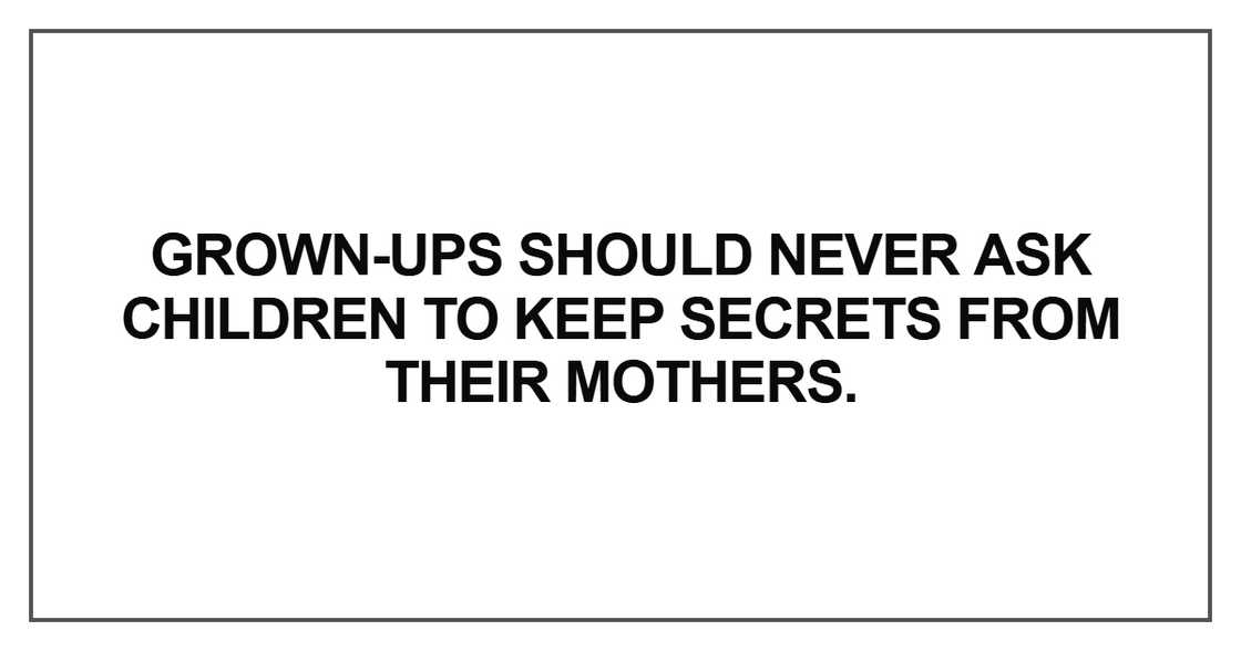 Grown-ups should never ask children to keep secrets
