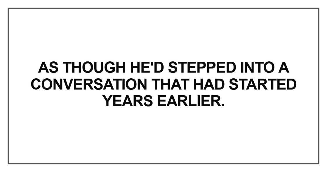 As though he'd stepped