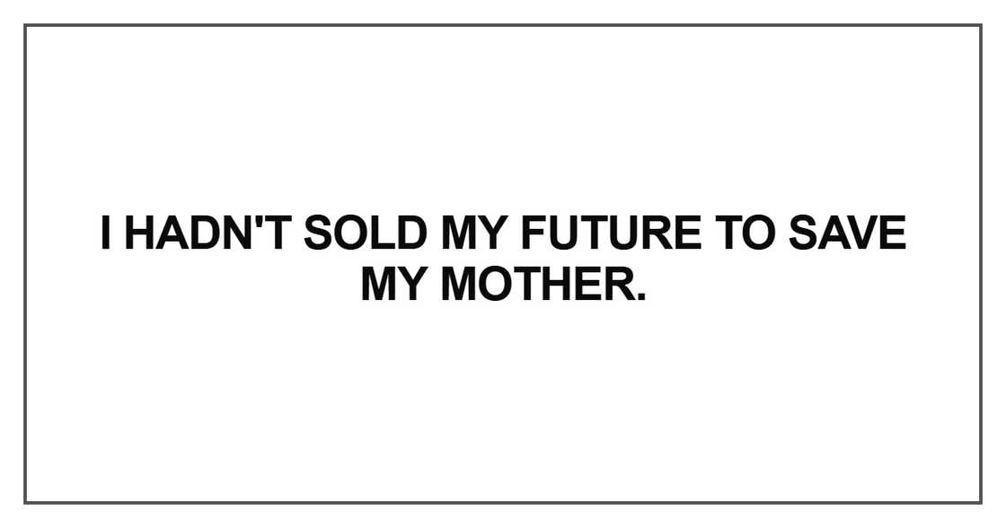 I hadn't sold my future to save my mother
