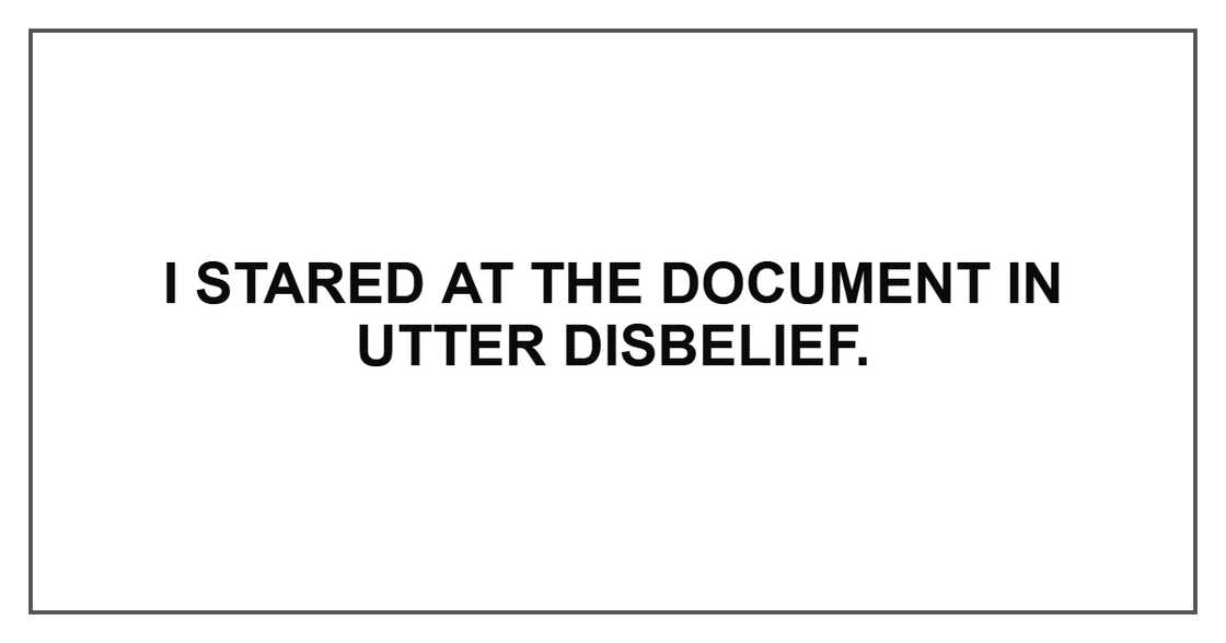 I stared at the document in utter disbelief. I stared at the document in utter disbelief.