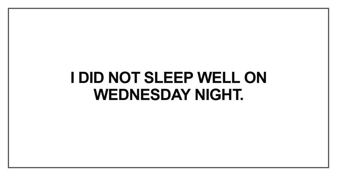 I did not sleep well on Wednesday night