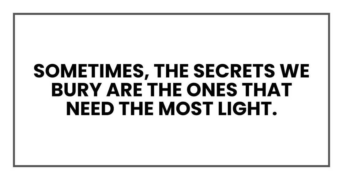 Sometimes, the secrets we bury are the ones that need the most light.