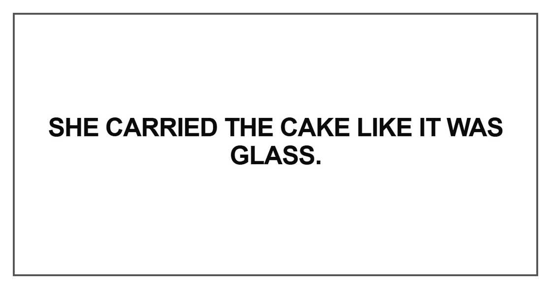 She carried the cake like it was glass