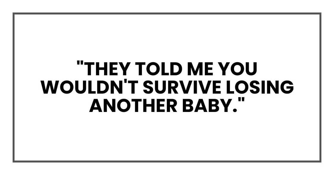 "They told me you wouldn't survive losing another baby."