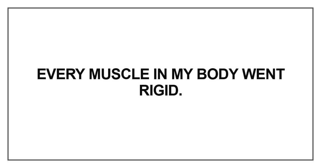 Every muscle in my body