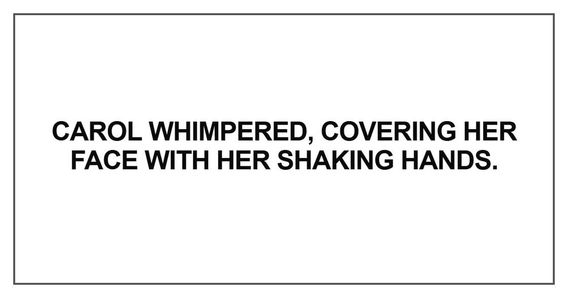Carol whimpered