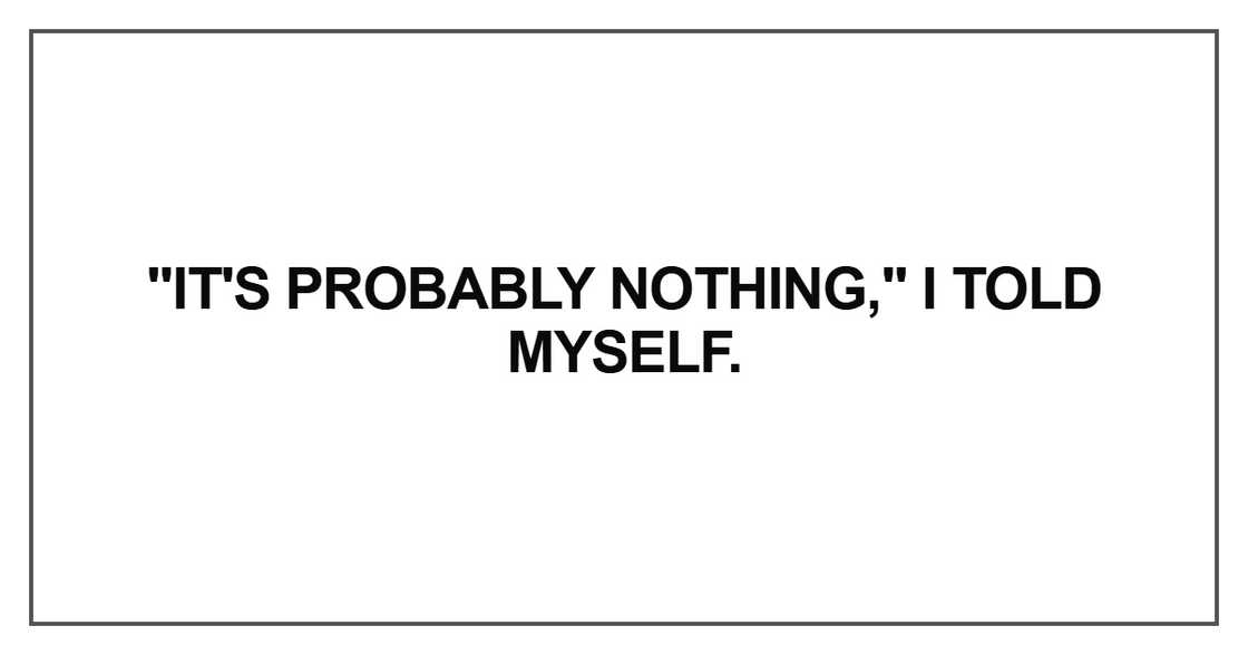 It's probably nothing It's probably nothing