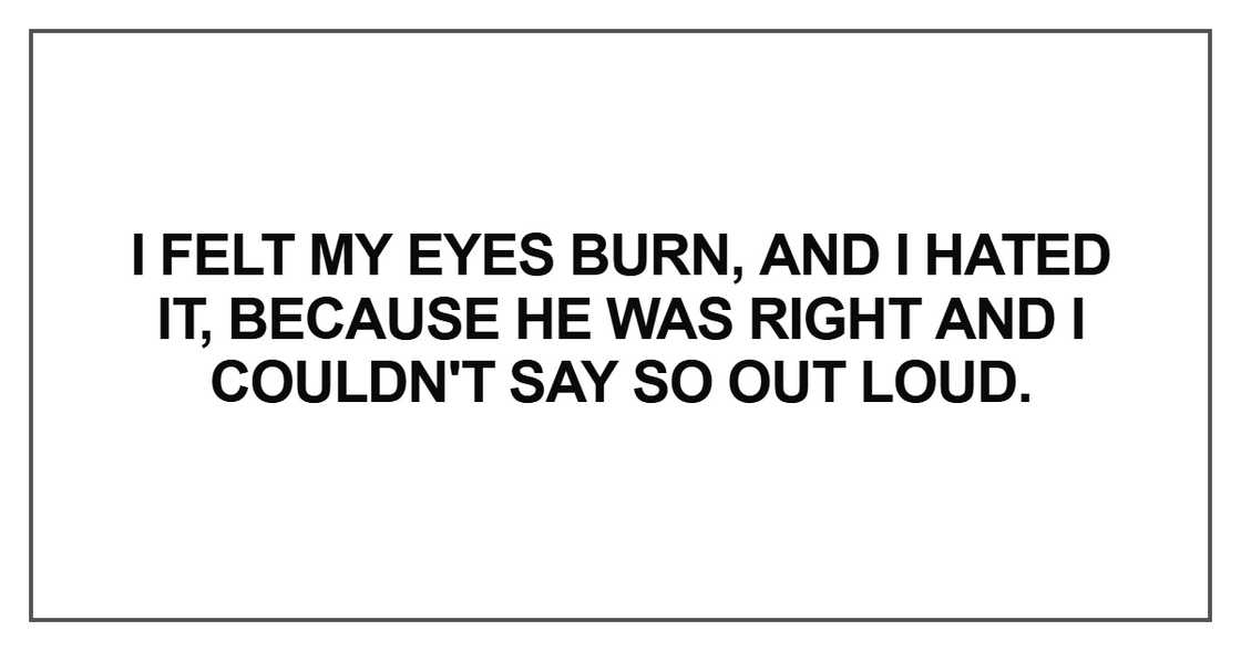 I felt my eyes burn