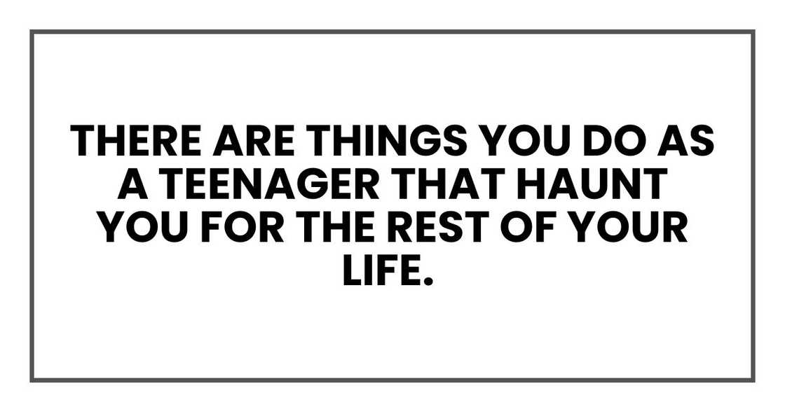 There are things you do as a teenager that haunt you for the rest of your life.