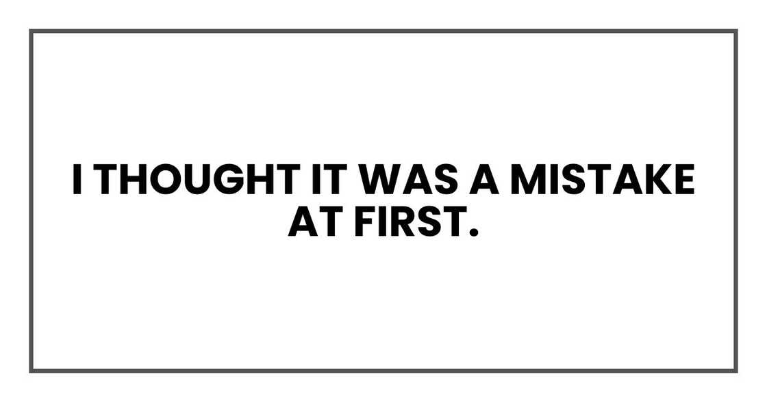 I thought it was a mistake at first