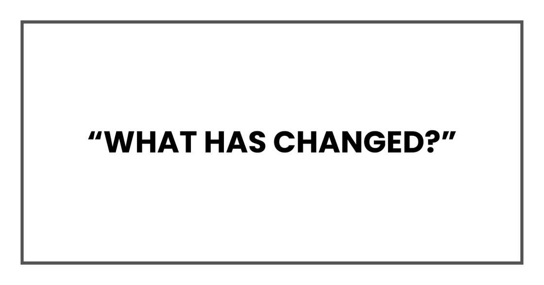 WHAT HAS CHANGED WHAT HAS CHANGED