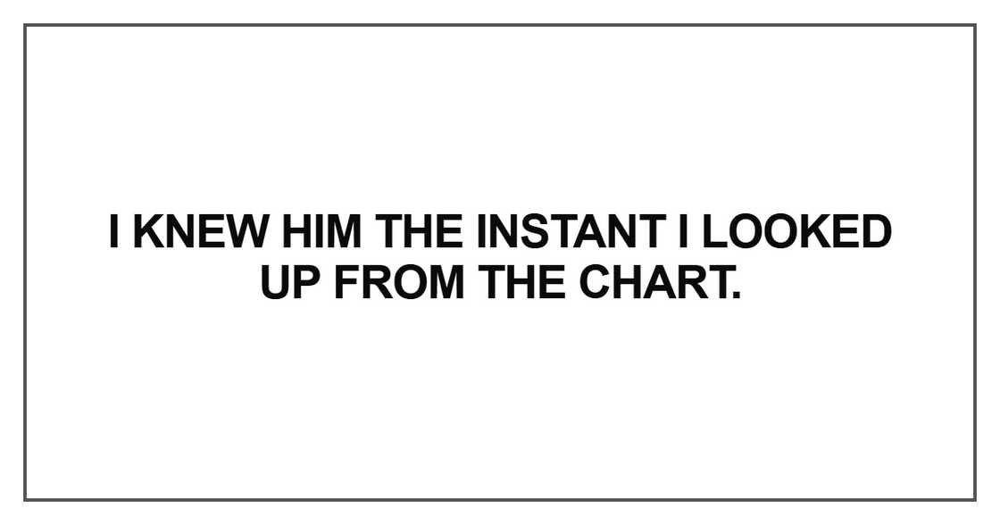 I knew him the instant I knew him the instant