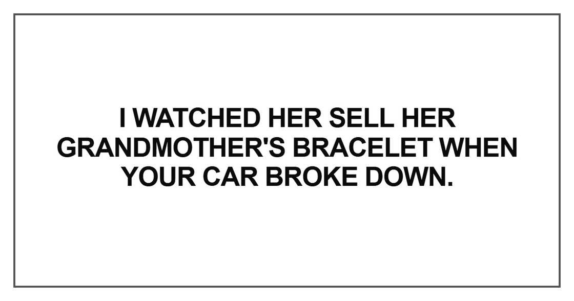 I watched her sell her grandmother's bracelet I watched her sell her grandmother's bracelet