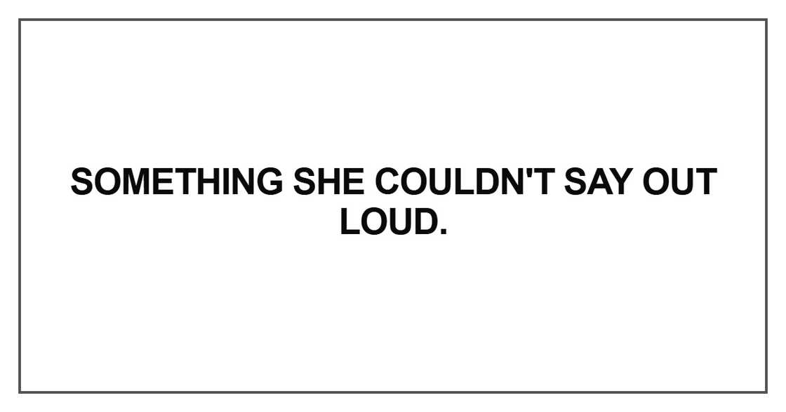Something she couldn't say out loud