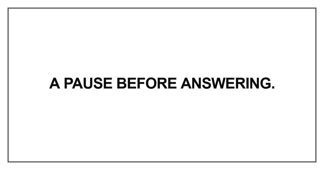 A pause before answering A pause before answering