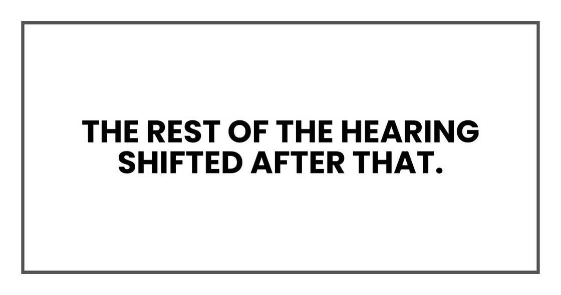 The rest of the hearing shifted after that.