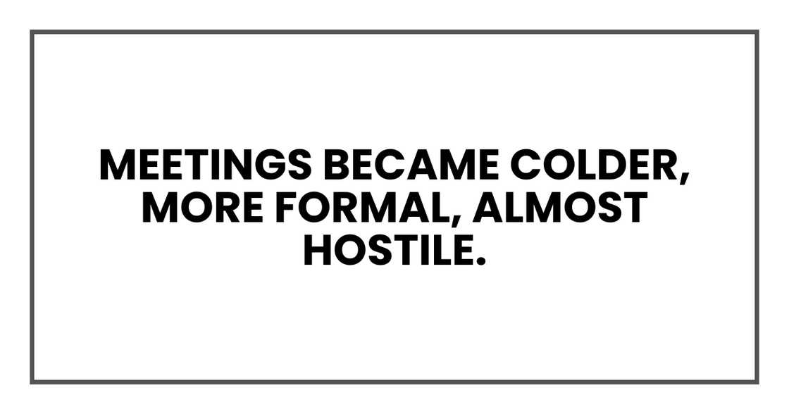 Meetings became colder