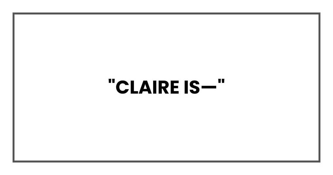 "Claire is—" "Claire is—"
