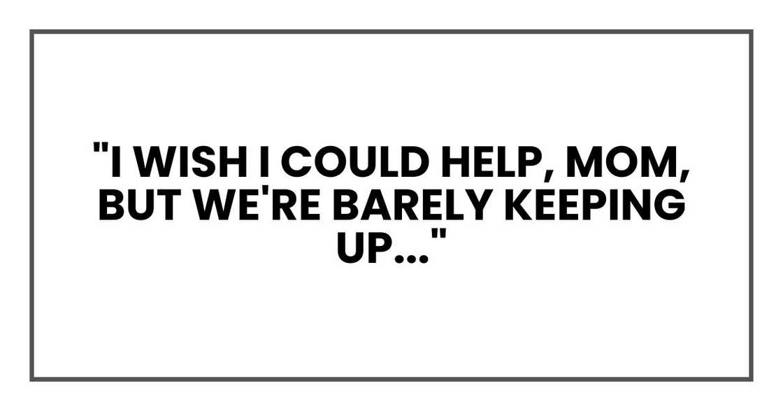"I wish I could help, Mom, but we're barely keeping up with the mortgage."