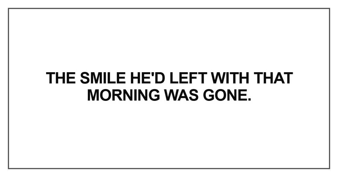 The smile he'd left with that morning