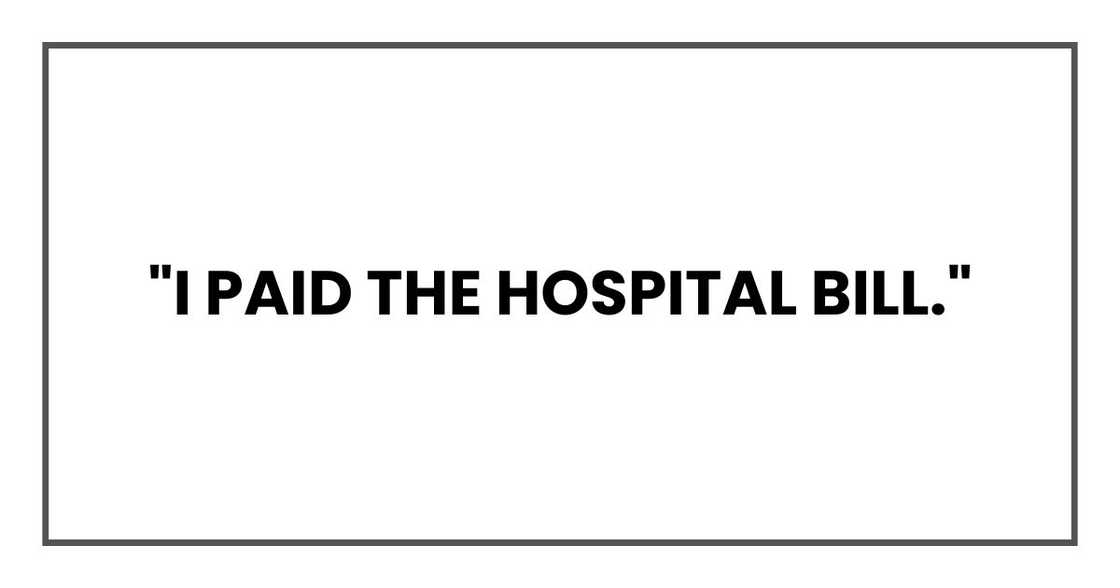 "I paid the hospital bill." "I paid the hospital bill."