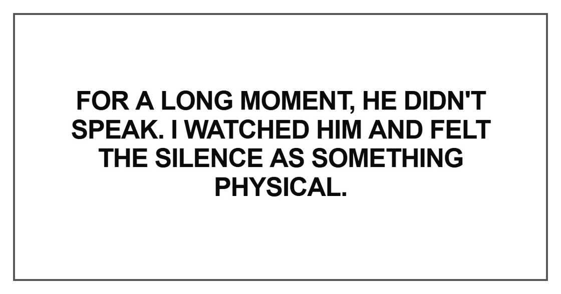 For a long moment, he didn't speak