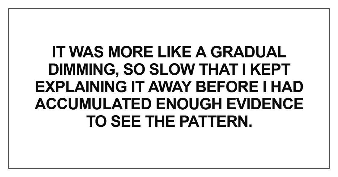 It was more like a gradual dimming It was more like a gradual dimming