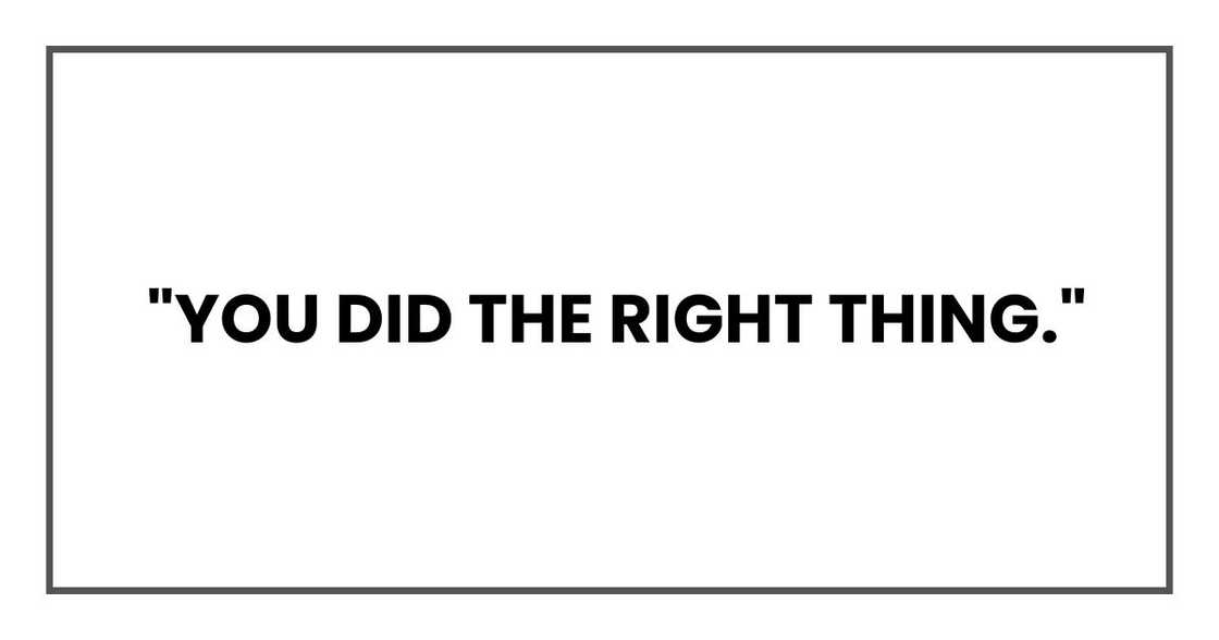 "You did the right thing." "You did the right thing."