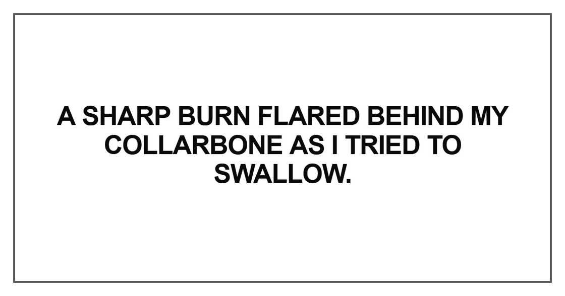A sharp burn flared behind my collarbone