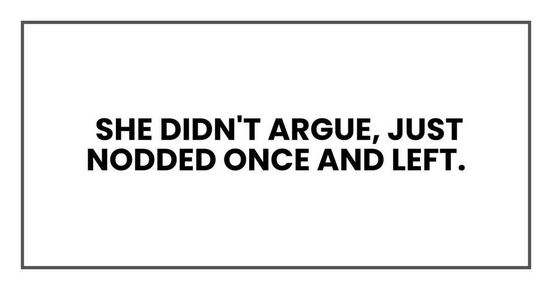 She didn't argue, just nodded once and left. She didn't argue, just nodded once and left.
