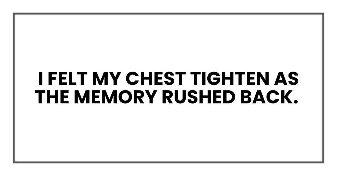 I FELT MY CHEST TIGHTEN