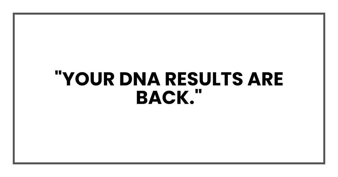 "Your DNA results are back."