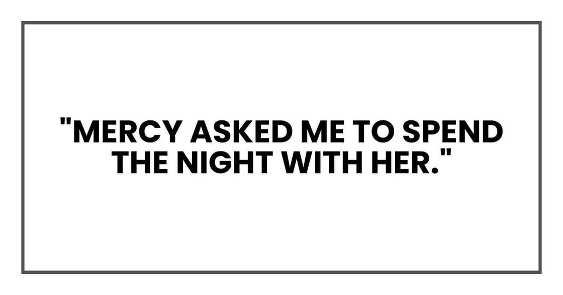 "Mercy asked me to spend the night with her."